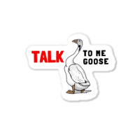 Talk To Me Goose Funny Goose Sticker | Artistshot