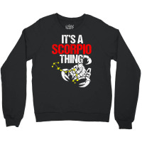 Scorpio Funny Its A Scorpio Thing T Shirt Crewneck Sweatshirt | Artistshot