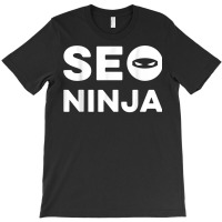 Seo Ninja Marketing Specialist Shirt Design Salesman Gift T Shirt T-shirt | Artistshot