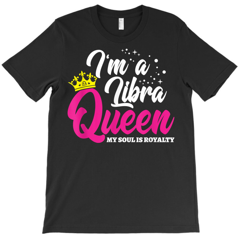 September October Birthday   Astrology   Libra Queen T Shirt T-shirt | Artistshot