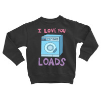 I Love You Loads Washing Machine Toddler Sweatshirt | Artistshot