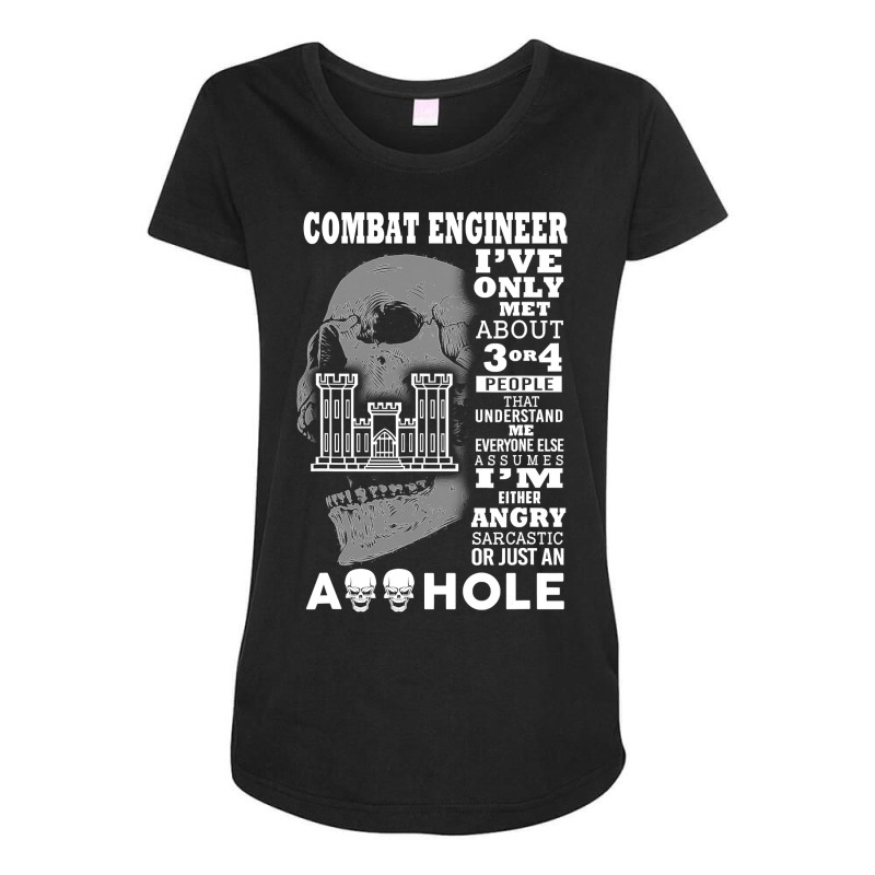 Combat Engineer Shirt I've Only Met About 3 Or 4 People Maternity Scoop Neck T-shirt by longduong89 | Artistshot