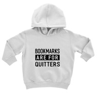 Bookmarks Are For Quitters Toddler Hoodie | Artistshot