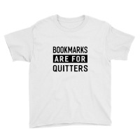 Bookmarks Are For Quitters Youth Tee | Artistshot