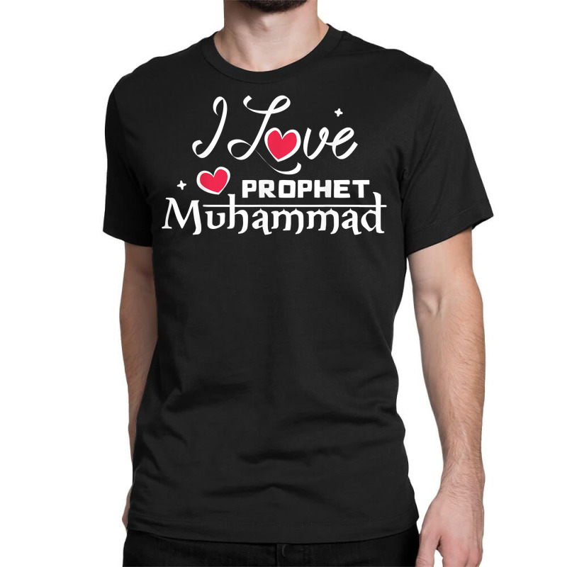 Tåre Disse Kollega Custom I Love Prophet Muhammad Shirt For Muslim Clothes Islamic T Shirt  Classic T-shirt By Custom-designs - Artistshot