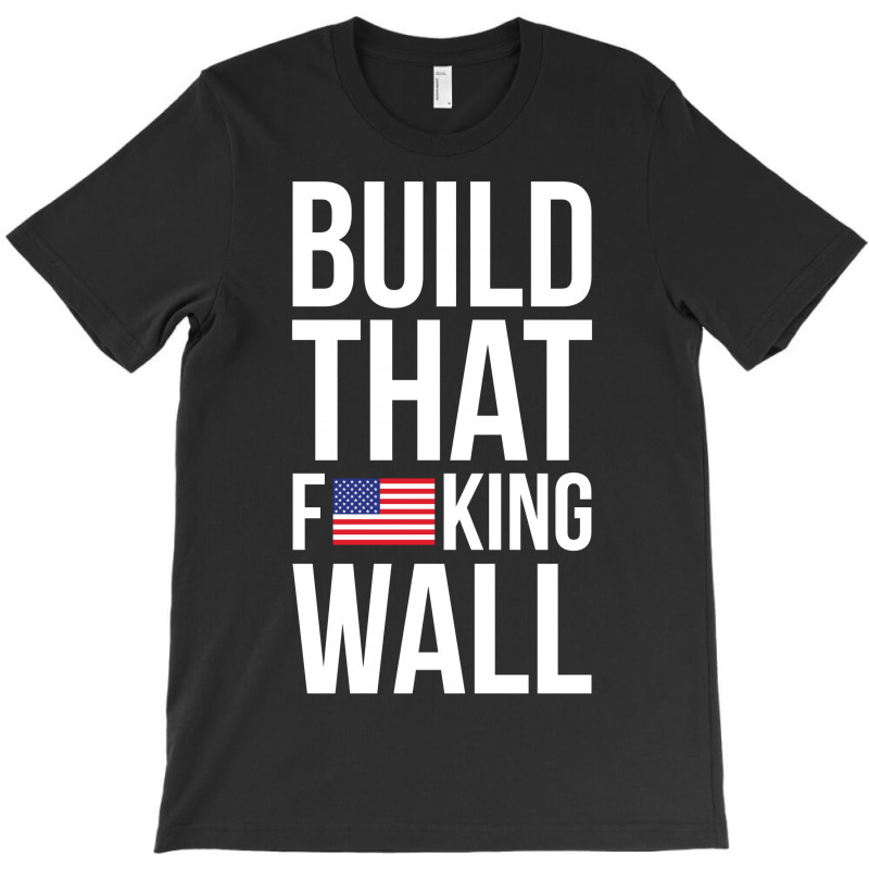 Build That F U S King Wall T-shirt | Artistshot