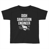 Dishwasher Sanitation Engineer Funny Dishwashing Gift T Shirt Toddler T-shirt | Artistshot