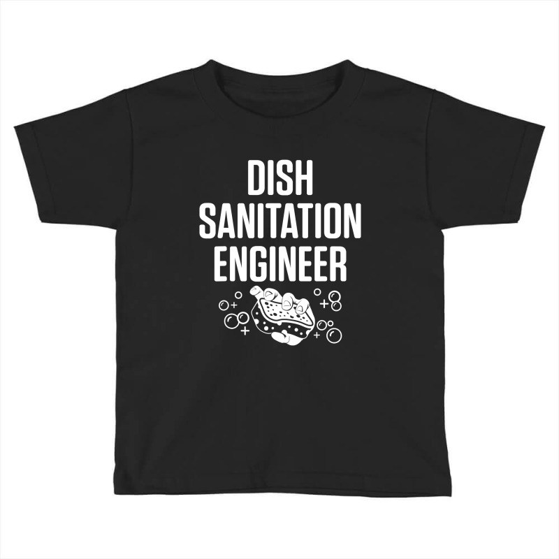 Dishwasher Sanitation Engineer Funny Dishwashing Gift T Shirt Toddler T-shirt by longduong89 | Artistshot