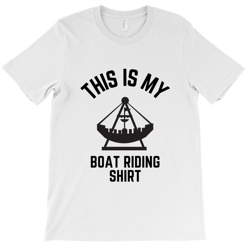 This Is My Boat Riding Shirt T-shirt | Artistshot