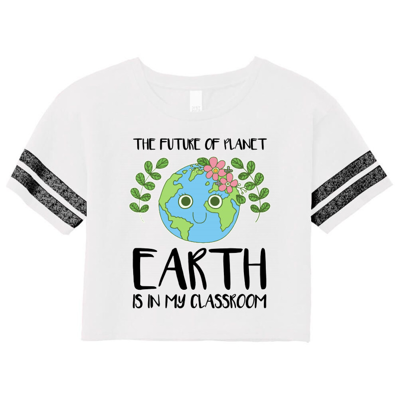 The Future Of Planet Earth Is In My Classroom Scorecard Crop Tee by paulscott Art | Artistshot