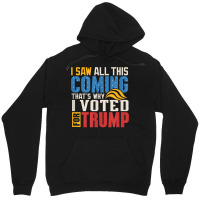 I Saw All This Coming Voted Trump Political Conservative T Shirt Unisex Hoodie | Artistshot