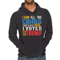 I Saw All This Coming Voted Trump Political Conservative T Shirt Vintage Hoodie | Artistshot