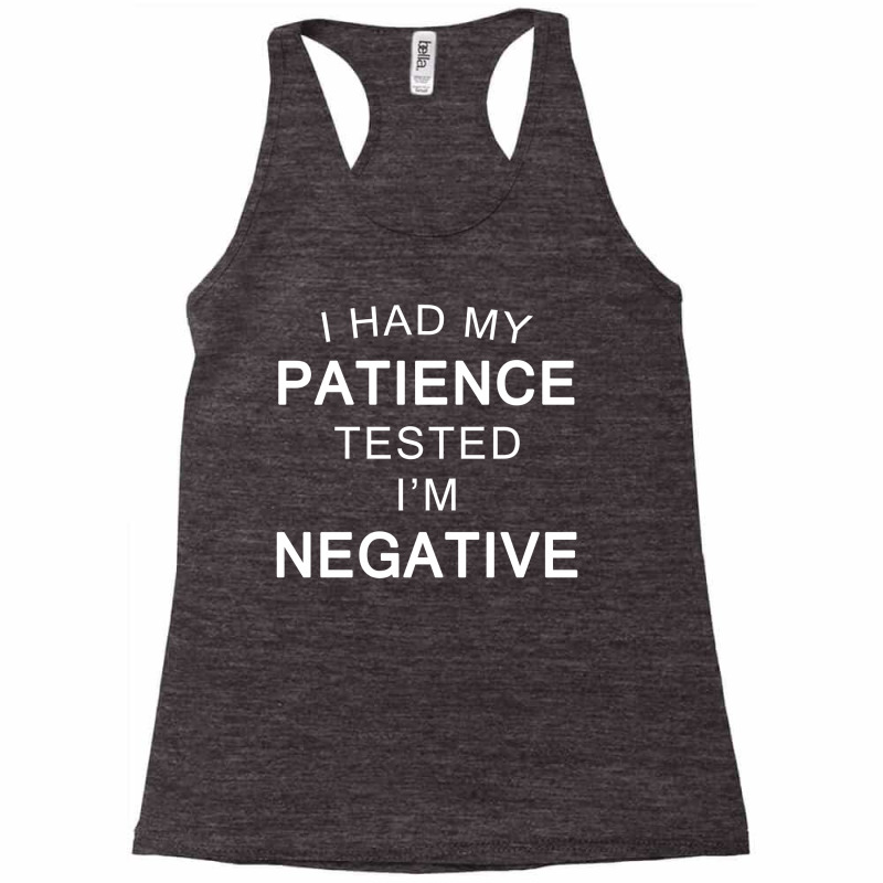 I Had My Patience Tested I'm Negative Funny Quote Racerback Tank | Artistshot