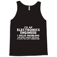 Engineer Funny Gift   Electronics Engineer I Solve Problems T Shirt Tank Top | Artistshot