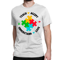 Teach Accept Understand Love Classic T-shirt | Artistshot