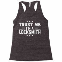 Trust Me I'm A Locksmith  Lock Picker T Shirt Racerback Tank | Artistshot