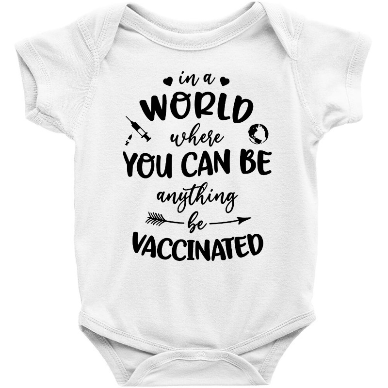 In A World Where You Can Be Anything Be Vaccinated Baby Bodysuit by paulscott Art | Artistshot