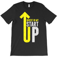 Cool Invest In My Startup Founder Founding Business Owners T Shirt T-shirt | Artistshot