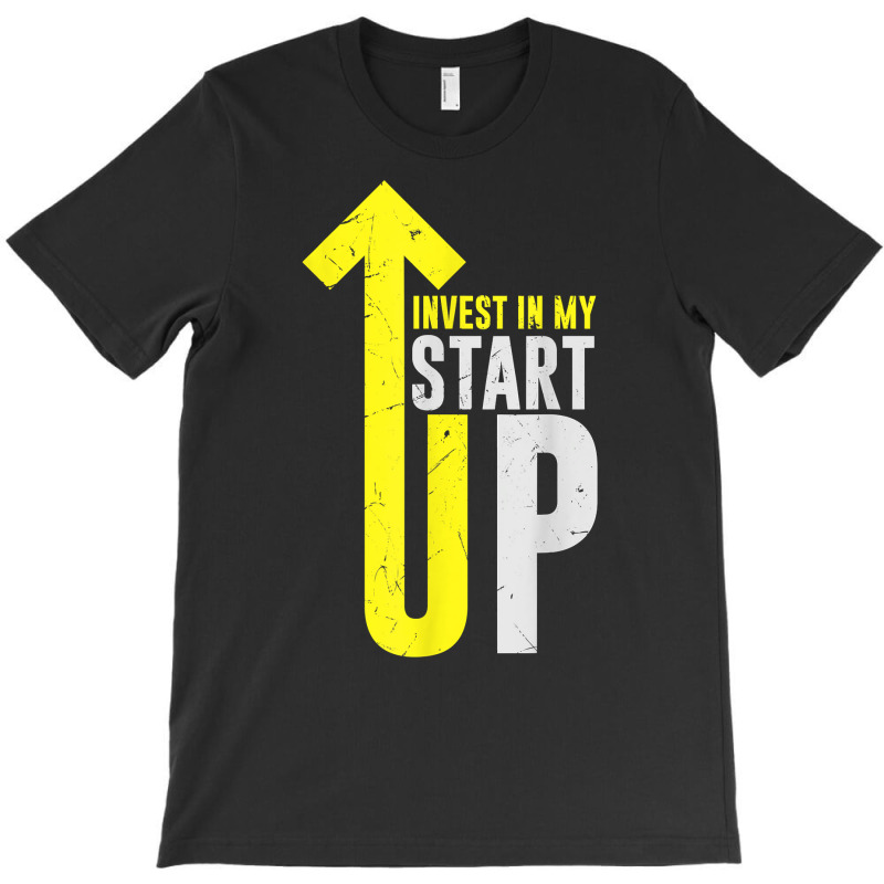 Cool Invest In My Startup Founder Founding Business Owners T Shirt T-shirt | Artistshot