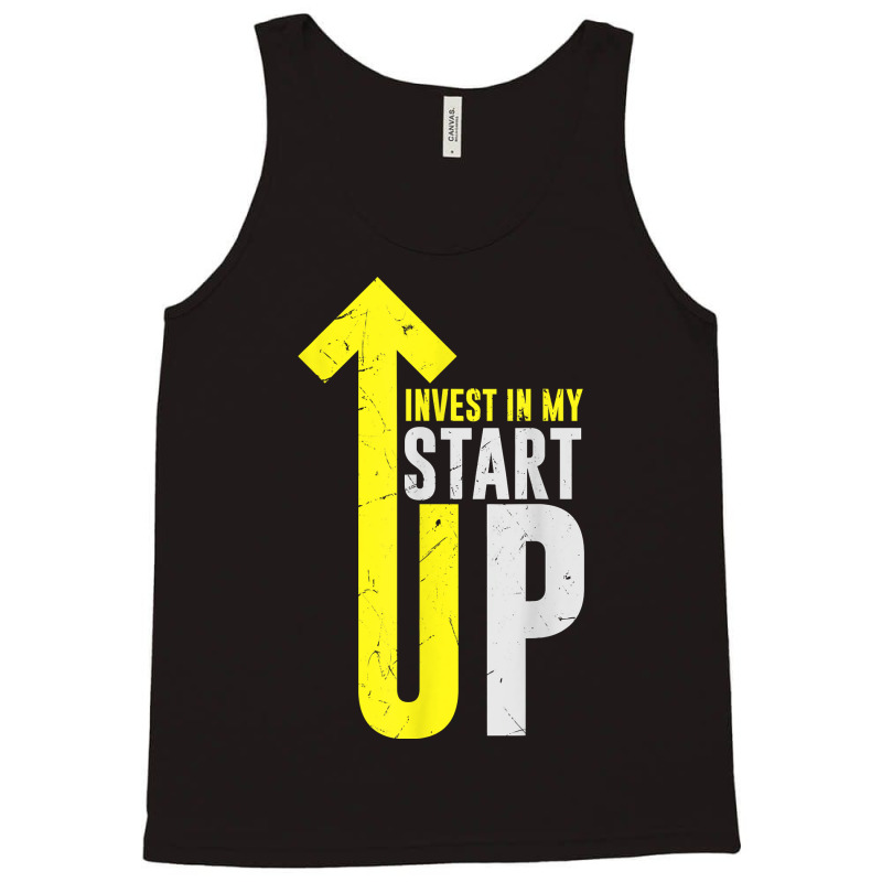 Cool Invest In My Startup Founder Founding Business Owners T Shirt Tank Top | Artistshot