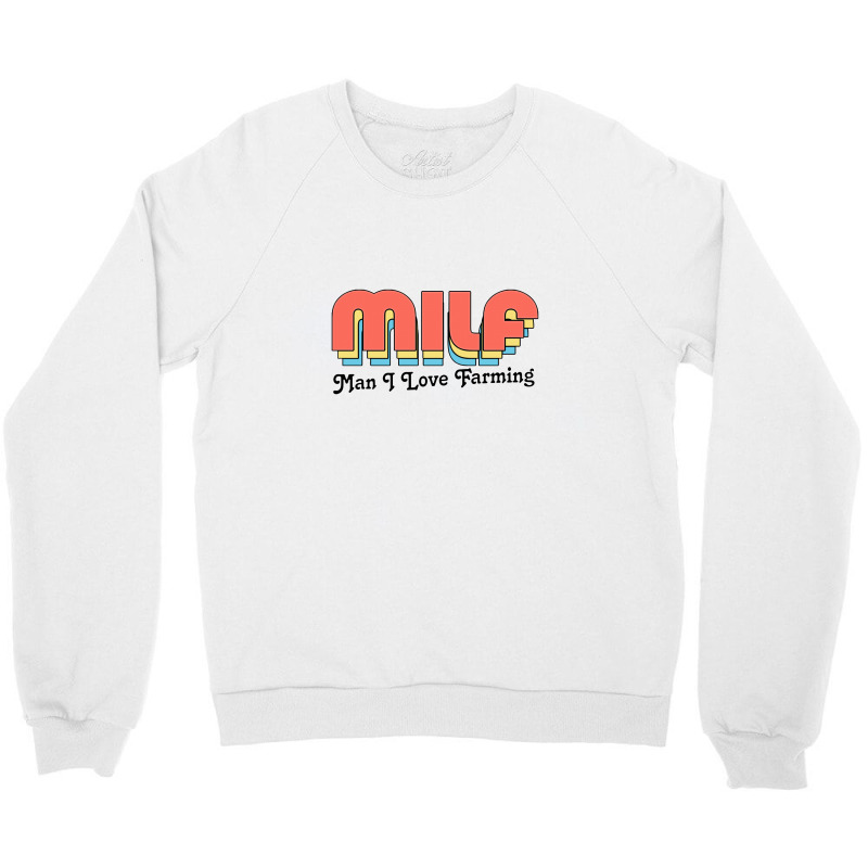 Milf Man I Love Farming Crewneck Sweatshirt | Artistshot