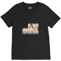 Militant Homosexual V-neck Tee | Artistshot