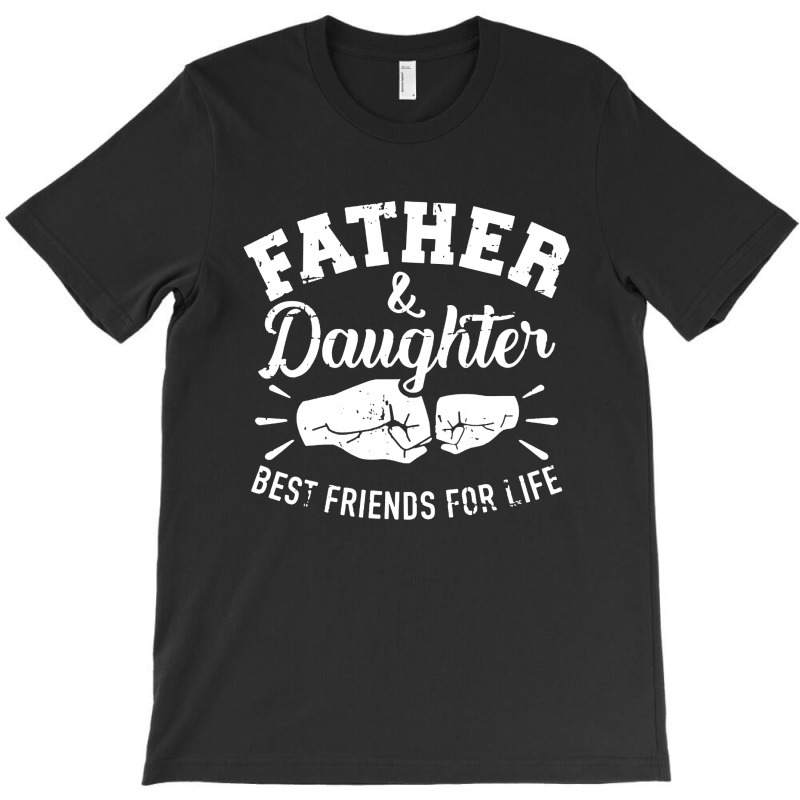 Father And Daughter Best Friends For Life T-shirt | Artistshot