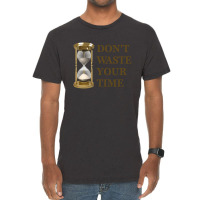 Don't Waste Your Time Vintage T-shirt | Artistshot