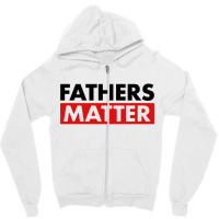 Fathers Matter Zipper Hoodie | Artistshot