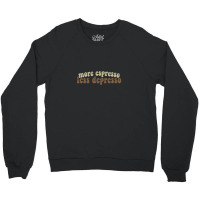 More Espresso, Less Depresso Crewneck Sweatshirt | Artistshot