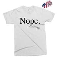 Frederick Douglass Nope Exclusive T-shirt | Artistshot