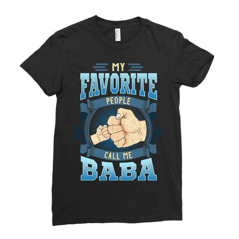 Mens My Favorite People Call Me Baba Gifts Baba Fathers Day Ladies Fitted T-Shirt by thutrang92 | Artistshot