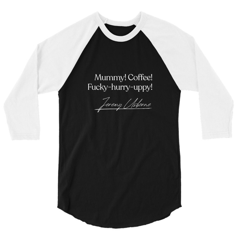 Mummy! Coffee! Fy Hurry Uppy! Classic Jeremy Usborne Quote 3/4 Sleeve Shirt | Artistshot