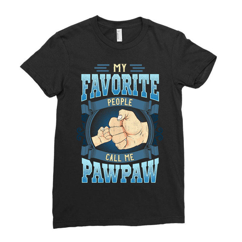 Mens My Favorite People Call Me Pawpaw Gifts Pawpaw Fathers Day Ladies Fitted T-Shirt by thutrang92 | Artistshot