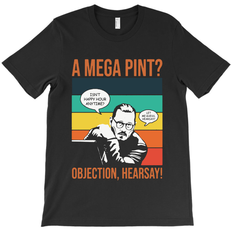 Objection Hearsay Mega Pint T-shirt | Artistshot