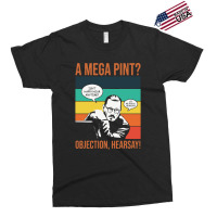 Objection Hearsay Mega Pint Exclusive T-shirt | Artistshot