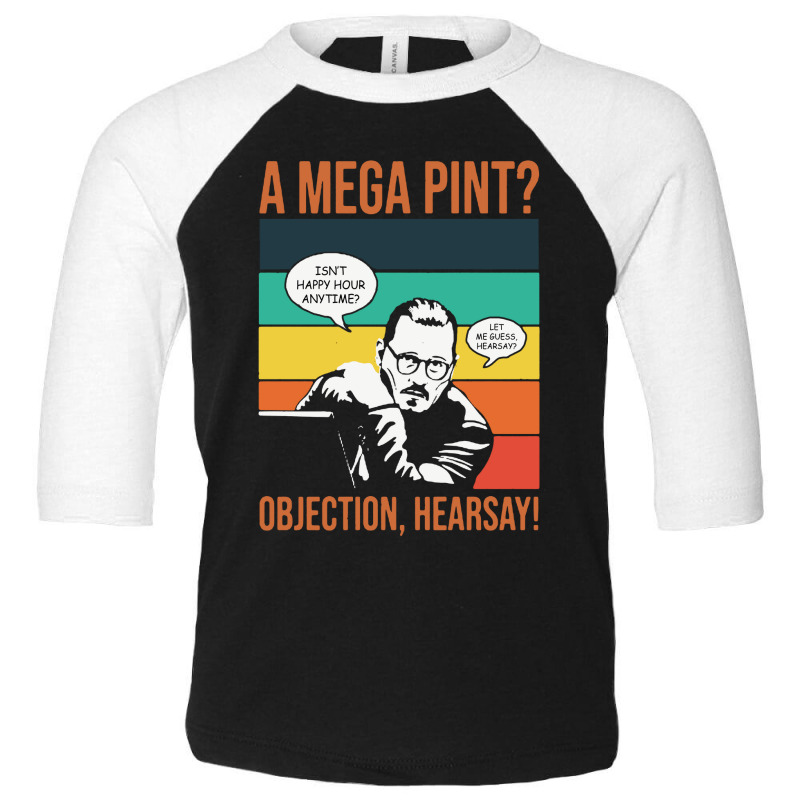 Objection Hearsay Mega Pint Toddler 3/4 Sleeve Tee | Artistshot