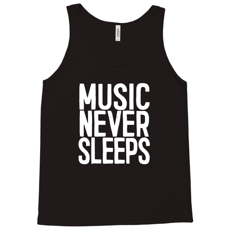 Music Never Sleeps Musician Gift Idea Tank Top | Artistshot