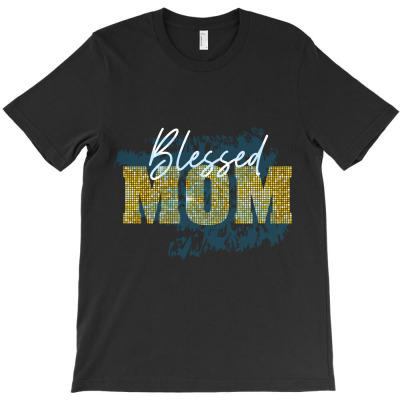 Blessed Mom T-shirt Designed By Sevda Ergun