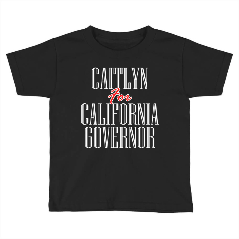 Caitlyn For California Governor Toddler T-shirt by elasting | Artistshot