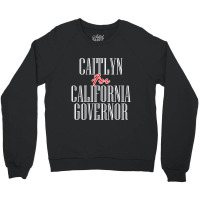 Caitlyn For California Governor Crewneck Sweatshirt | Artistshot