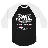 Sorry I'm Already Taken By Freaking Awesome Wound Care Nurse 3/4 Sleeve Shirt | Artistshot