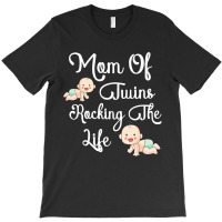 Mom Of Twins Rocking The Life Mug New Mom Of Twins Mug Unique Gifts Fo T-shirt | Artistshot