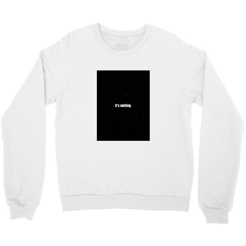 Its's Nothing Crewneck Sweatshirt | Artistshot