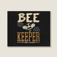 Bee Beekeeper If You Run I Run Honeybee Queen Bee Spread Honey 472 Hiv Landscape Canvas Print | Artistshot