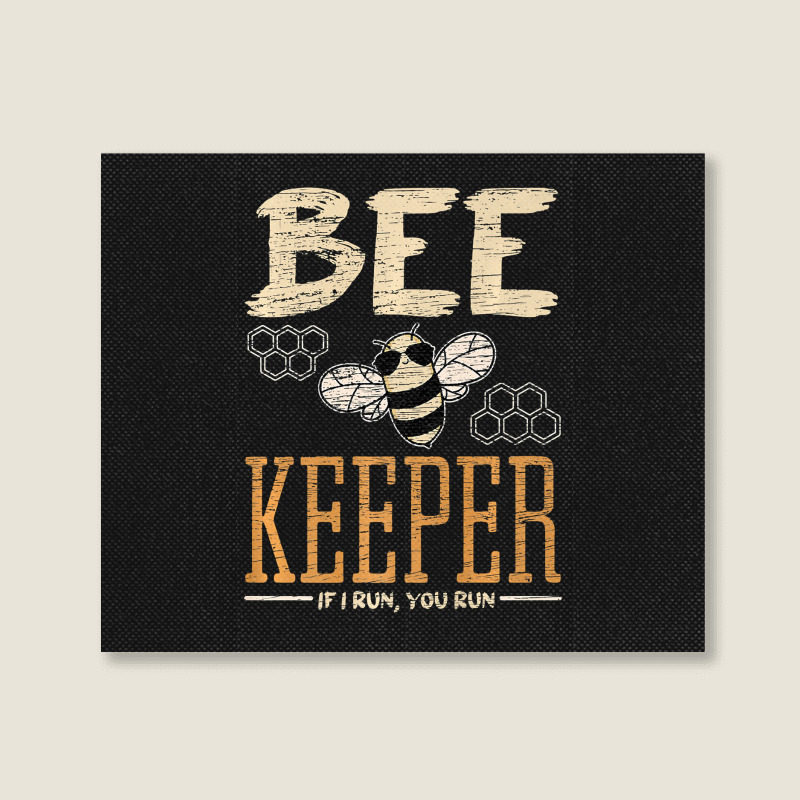 Bee Beekeeper If You Run I Run Honeybee Queen Bee Spread Honey 472 Hiv Landscape Canvas Print | Artistshot