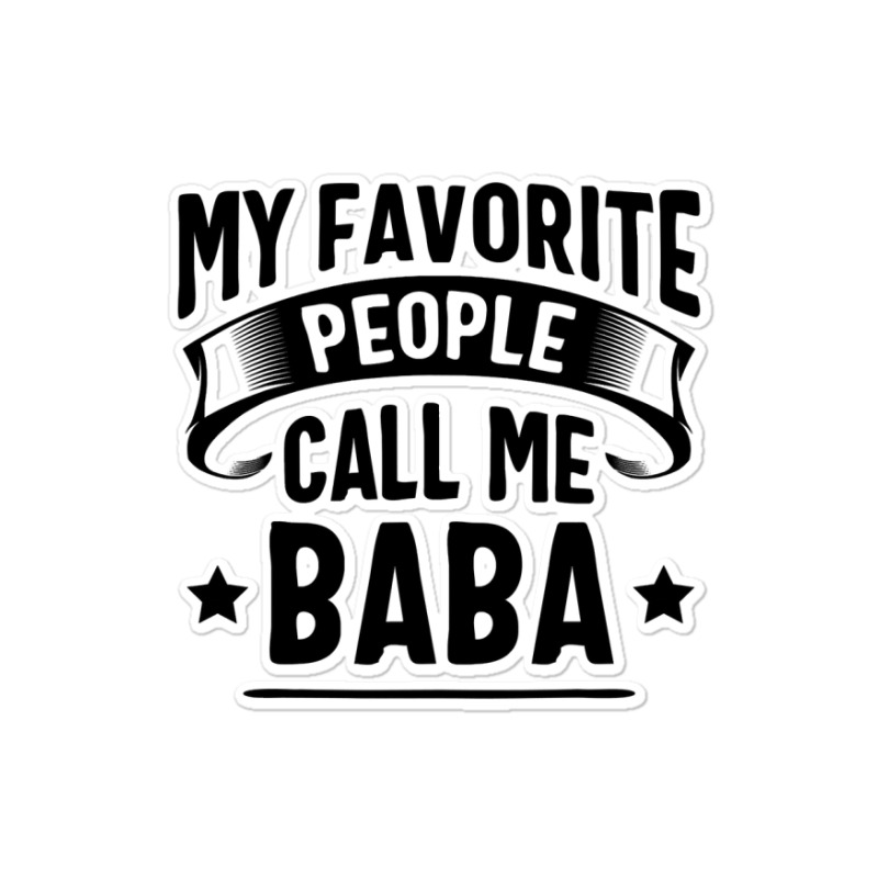 My Favorite People Call Me Baba Fathers Day Sticker | Artistshot