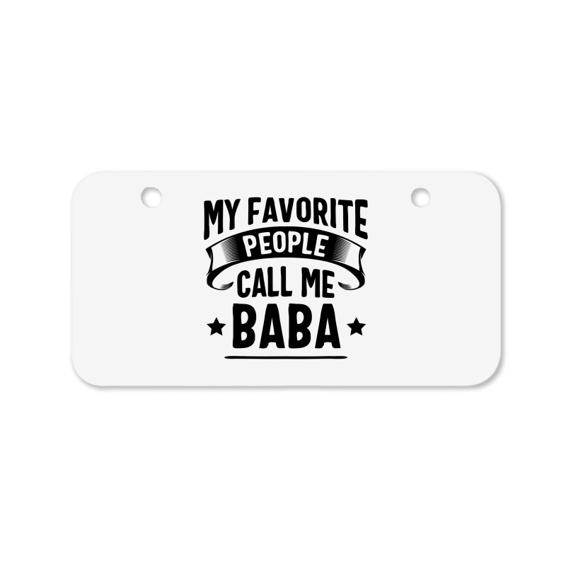 My Favorite People Call Me Baba Fathers Day Bicycle License Plate | Artistshot