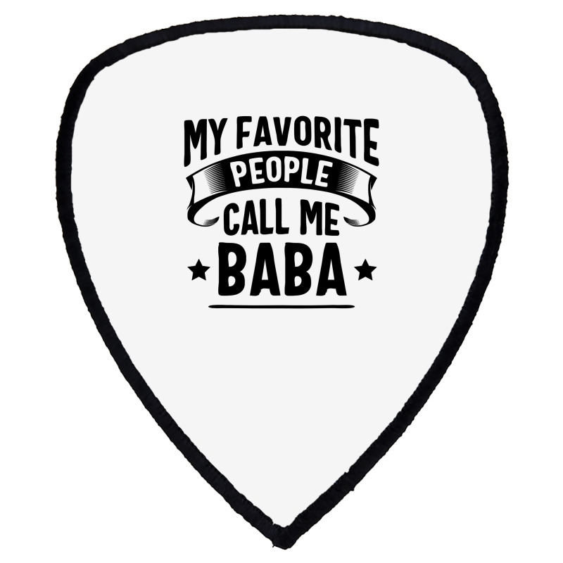 My Favorite People Call Me Baba Fathers Day Shield S Patch | Artistshot