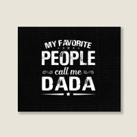 My Favorite People Call Me Dada Fathers Day Landscape Canvas Print | Artistshot